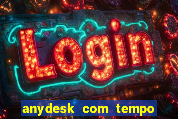 anydesk com tempo de uso